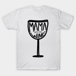 Mama needs wine T-Shirt